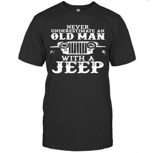 Never Underestimate An Old Man With A Jeep T-Shirt
